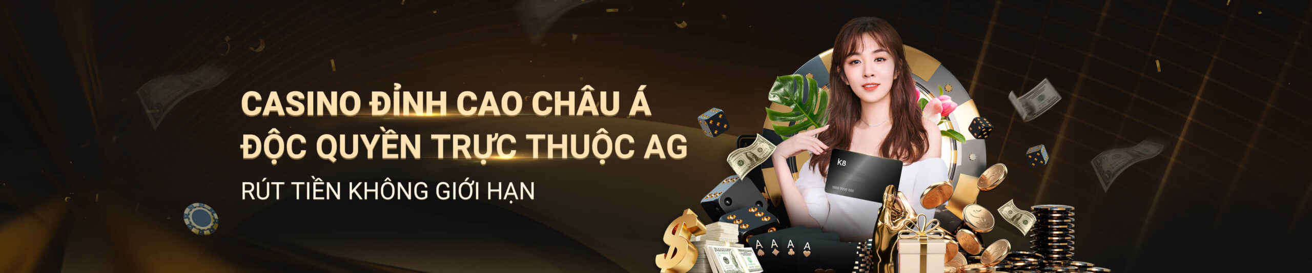 CASINO ĐỈNH CAO CHÂU Á  ĐỘC QUYỀN TRỰC THUỘC AG RÚT TIỀN KHÔNG GIỚI HẠN