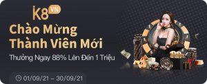 Khuyến mãi K8 thưởng thành viên mới 88% lên tới 1 triệu VNĐ copy